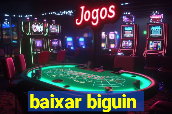 baixar biguin